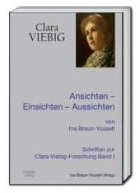 Clara Viebig : Ansichten- Einsichten - Aussichten (Schriften zur Clara-Viebig-Forschung .1) （2018. 291 S. 22.5 cm）