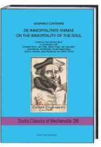 DE IMMORTALITATE ANIMAE : ON THE IMMORTALITY OF THE SOUL (Studia Classica et Mediaevalia 26) （2020. 271 S. 22.5 cm）