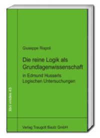 Die reine Logik als Grundlagenwissenschaft in Edmund Husserls Logischen Untersuchungen (libri virides 43) （2021. 76 S. 22.5 cm）