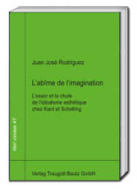 L´abÎme de l´imagination : L´essor et la chute de l'idéalisme esthétique chez Kant et Schelling (libri virides 47) （2022. 169 S. 22.5 cm）