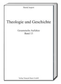 Theologie und Geschichte : Gesammelte Aufsätze Band 13 （2022. 399 S. 22.5 cm）