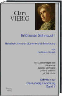 Erfüllende Sehnsucht : Reiseberichte und Momente der Erweckung von Ina Braun-Yousefi (Schriften zur Clara-Viebig-Forschung V) （2022. 257 S. 22.5 cm）