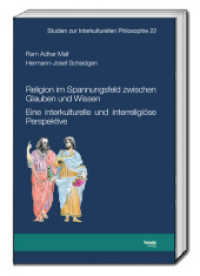 Religion im Spannungsfeld zwischen Glauben und Wissen : Eine interkulturelle und interreligiöse Perspektive (Studien zur Interkulturellen Philosophie 22) （2023. 263 S. 22.5 cm）