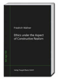 Ethics under the Aspect of Constructive Realism (libri nigri 103) （2024. 74 S. 22.5 cm）