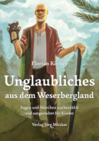 Unglaubliches aus dem Weserbergland : Sagen und Märchen nacherzählt und umgestaltet für Kinder （2022. 144 S. farbige Abbildungen. 21 cm）