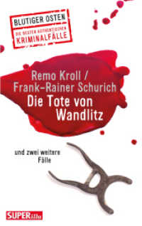 Die Tote von Wandlitz : und zwei weitere Fälle (Blutiger Osten) （2017. 208 S. 21 cm）