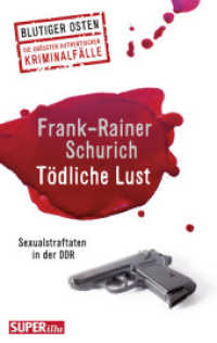 Tödliche Lust : Sexualstraftaten in der DDR. Die größten authentischen Kriminalfälle (Blutiger Osten) （2018. 272 S. 190 mm）