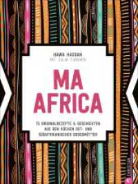 Ma Africa. Das Kochbuch : 75 Originalrezepte & Geschichten aus den Küchen ost- und südafrikanischer Großmütter （2021. 288 S. 26.1 cm）
