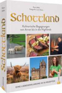 Schottland : Kulinarische Begegnungen von Arran bis in die Highlands （2. Aufl.）