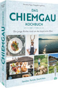 Das Chiemgau-Kochbuch : Die junge Küche rund um das bayerische Meer. Gerichte, Porträts, Geschichten. （2. Aufl. 2024. 224 S. 26.1 cm）