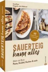 Sauerteig kann alles : Mehr als Brot: Pasta, Knödel, Kuchen & mehr. 60 kreative Rezepte mit Sauerteig （3. Aufl. 2024. 192 S. 26.1 cm）
