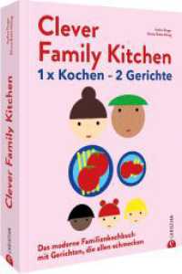 Clever Family Kitchen : 1 x kochen - 2 Gerichte. Das moderne Familienkochbuch mit Rezepten, die allen schmecken