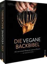 Die vegane Backbibel : 100 internationale Rezepte der modernen Patisserie （2. Aufl. 2024. 320 S. 27.1 cm）