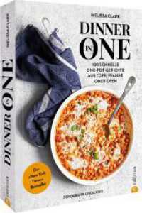 Dinner in One : 100 schnelle One-Pot-Gerichte aus Topf, Pfanne oder Ofen. Der »New York Times«-Bestseller （2023. 256 S. 26.1 cm）