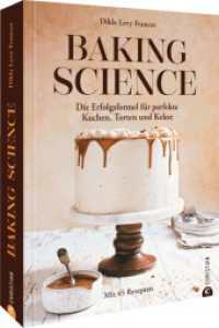 Baking Science : Die Erfolgsformel für perfekte Kuchen, Torten und Kekse. Mit 45 Rezepten. （2023. 192 S. 26.1 cm）