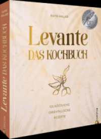 Levante. Das Kochbuch. : 125 k&ouml;stliche orientalische Rezepte