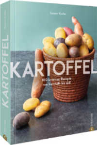 Kartoffel : 100 kreative Rezepte von herzhaft bis süß （2023. 256 S. 26.1 cm）