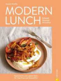 Modern Lunch : Moderne vegetarische und vegane Meal-Prep-Ideen. Schnell. Flexibel. Stressfrei. （2024. 160 S. 26.1 cm）