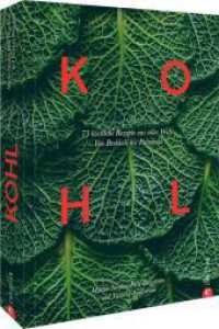 Kohl : 70 köstliche Rezepte aus aller Welt. Von Brokkoli bis Palmkohl （2024. 224 S. 26.1 cm）