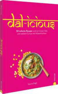 Dal-icious : 50 indische Rezepte rund um Linsen-Dals und weitere Currys mit Hülsenfrüchten （2024. 160 S. 26.1 cm）