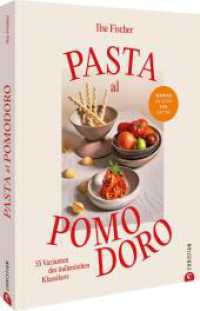 Pasta al Pomodoro : 55 Varianten des italienischen Klassikers. Wenig Zutaten. Viel Gefühl. （2025. 208 S. 26.1 cm）