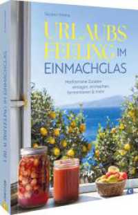 Urlaubs-Feeling im Einmachglas : Mediterrane Zutaten einlegen, einmachen, fermentieren & mehr （2025. 224 S. 26.1 cm）