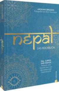 Nepal. Das Kochbuch : Dal, Currys und Momos: Rezepte und Geschichten aus der asiatischen Gewürzküche （2025. 240 S. 26.1 cm）