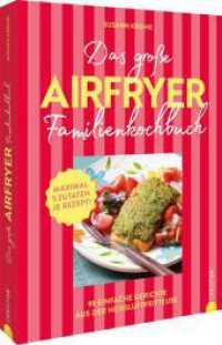 Das große Airfryer-Familienkochbuch : Das schmeckt allen: 98 einfache Gerichte aus der Heißluftfritteuse. Fleisch, Gemüse oder Dessert: Maximal 5 Zutaten je Rezept! （2025. 224 S. 26.1 cm）