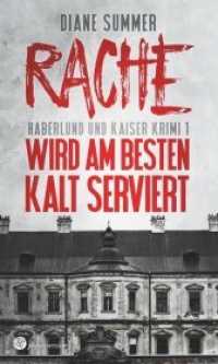 Rache wird am besten kalt serviert : Krimi (Haberlund und Kaiser .1) （2019. 220 S.）