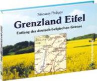Grenzland Eifel : Entlang der deutsch-belgischen Grenze （2016. 96 S. 93 Fotos und 7 Zeichnungen. 15.1 x 21 cm）
