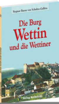 Die Burg Wettin und die Wettiner （Auflage - Reprint von 1912. 2017. 72 S. 2 Abb. 21 cm）
