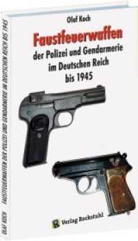 Faustfeuerwaffen der Polizei und Gendarmerie im Deutschen Reich bis 1945 （2019. 88 S. 29.7 cm）