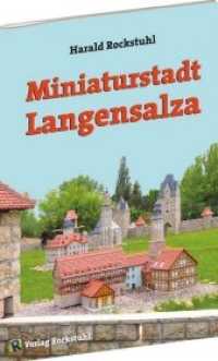 Miniaturstadt Langensalza （2019. 40 S. 72 Farbfotos, 1 Ktn. 29.7 cm）