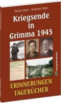 Kriegsende in Grimma 1945 : Erinnerungen und Tagebücher （2019. 68 S. 36 Abb. 21 cm）
