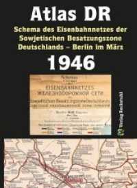 Atlas DR 1946 - Schema des Eisenbahnnetzes der Sowjetischen Besatzungszone Deutschlands : Eisenbahn-Verkehrskarte - Deutsch/Russisch （Reprintauflage 2019. 2019. 44 S. 40 Farbabb. 29.7 cm）