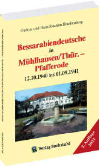 Bessarabiendeutsche in Mühlhausen/Thür. - Pfafferode 12.10.1940 bis 01.09.1941 （2. Aufl. 2021. 304 S. 21 cm）