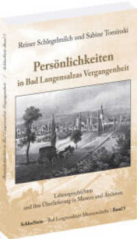 Persönlichkeiten in Bad Langensalzas Vergangenheit : Lebensgeschichten und ihre Überlieferung in Museen und Archiven (Museumshefte des Stadtmuseums Bad Langensalza 5) （2022. 152 S. 94 Abb. 21 cm）