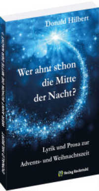 Wer ahnt schon die Mitte der Nacht? : Lyrik und Prosa zur Advents- und Weihnachtszeit （2021. 136 S. 3 Abb. 21 cm）