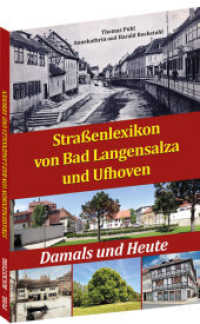 Straßenlexikon von Bad Langensalza und Ufhoven : Damals und Heute （2022. 180 S. Fotos und Karten. 21 cm）