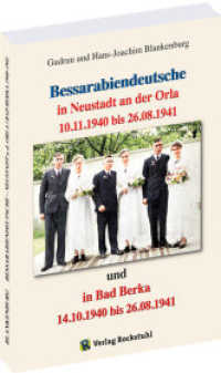 Bessarabiendeutsche in Neustadt an der Orla und Bad Berka vom 14.10.1940 bis 26.8.1941 （2022. 280 S. 202 Abb. 24 cm）