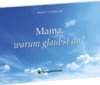 Mama, warum glaubst du? （2023. 24 S. 100 Abb. 14 x 21 cm）
