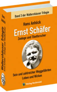 Ernst Sch&auml;fer Zoologe und Tibetforscher - Sein und zahlreicher Weggef&auml;hrten Leben und Wirken : Waltersh&auml;user Trilogie - Band 3 （2023. 564 S. 2 Abb. 21 cm）