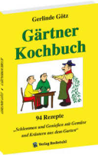 Gärtnerkochbuch : 94 Rezepte - Schlemmen und Geniessen mit Gemüse und Kräutern aus dem Garten （2023. 96 S. 5 Farbzeichn., 14 SW-Zeichn. 21 cm）