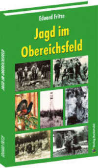 Jagd im Obereichsfeld （2025. 100 S. 126 Abb. 303 cm）