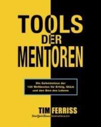 Tools der Mentoren : Die Geheimnisse der Weltbesten f&uuml;r Erfolg, Gl&uuml;ck und den Sinn des Lebens （2017. 700 S. 247 mm）