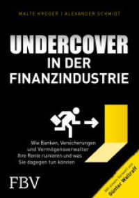 Undercover in der Finanzindustrie : Wie Banken, Versicherungen und Vermögensverwalter Ihre Rente ruinieren und was Sie dagegen tun können （2018. 220 S. 210 mm）