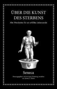 Seneca: Über die Kunst des Sterbens : Alte Weisheiten für ein erfülltes Lebensende （2019. 224 S. 187 mm）