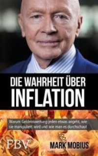 Die Wahrheit über Inflation : Warum Geldentwertung jeden etwas angeht, wie sie manipuliert wird und wie man es durchschaut （2019. 240 S. 215 mm）