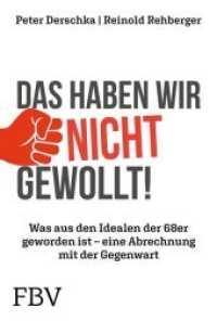 Das haben wir nicht gewollt! : Was aus den Idealen der 68er geworden ist - eine Abrechnung mit der Gegenwart （2019. 320 S. 215 mm）