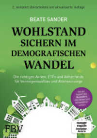 Wohlstand sichern im demografischen Wandel : Die richtigen Aktien, ETFs und Aktienfonds für Vermögensaufbau und Altersvorsorge （2., überarb. u. aktualis. Aufl. 2019. 384 S. 240 mm）